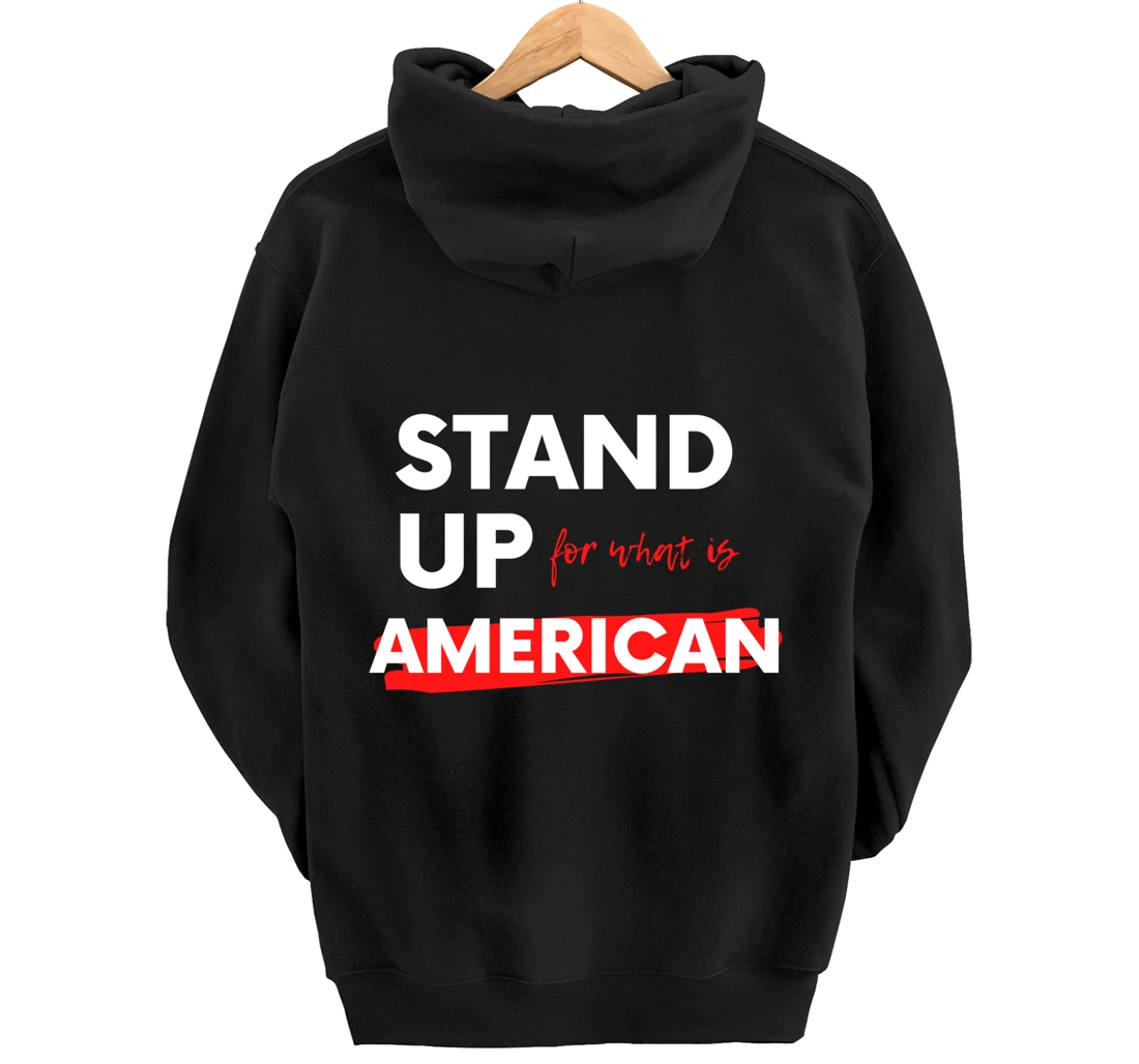 Stand Up For What IS American Pullover Hoodie