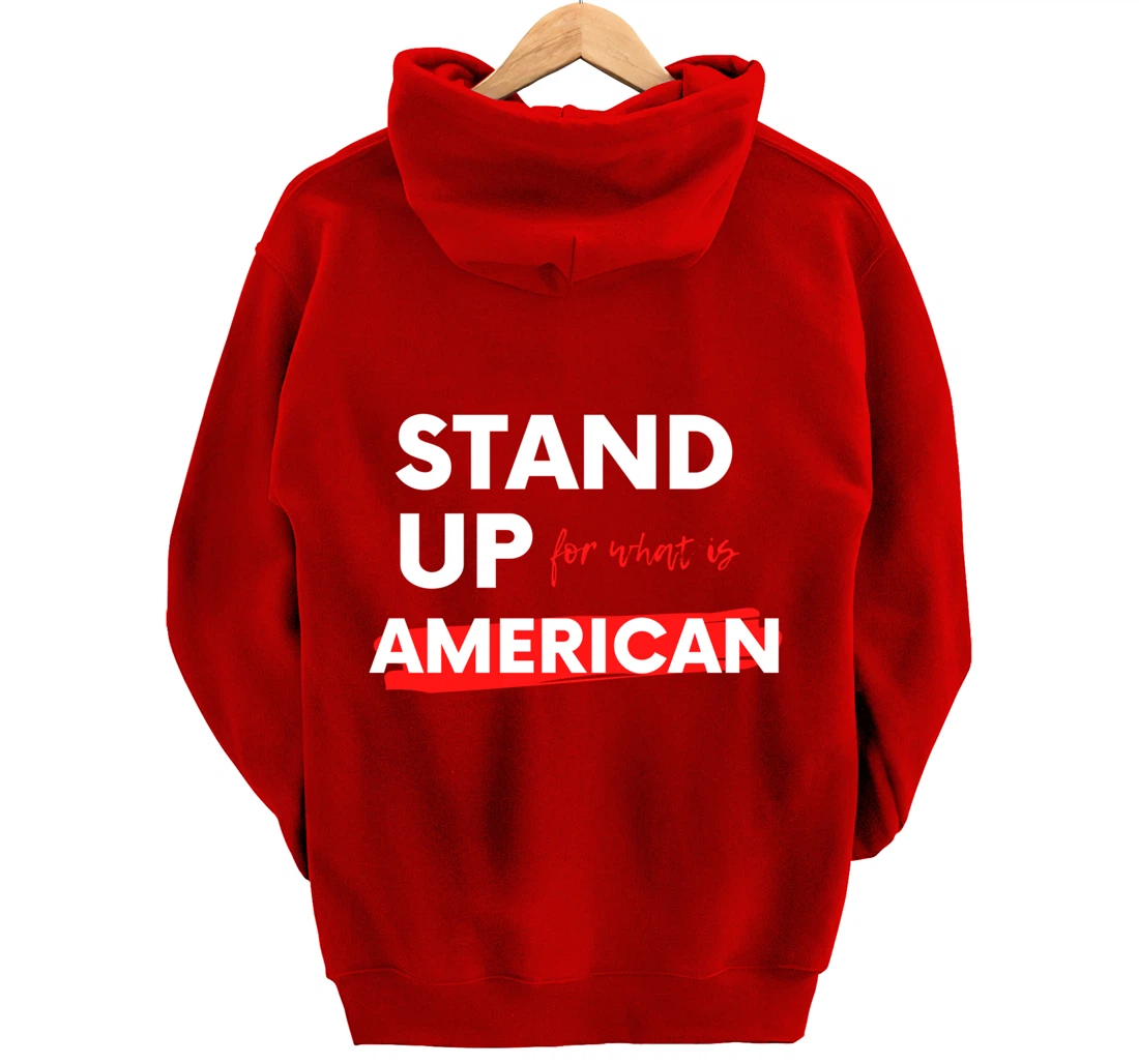 Stand Up For What IS American Pullover Hoodie