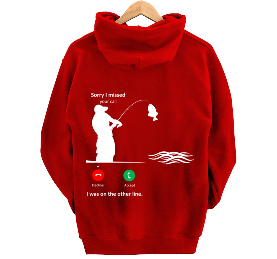 Funny Sorry I Missed Your Call Was On Other Line Men Fishing Pullover Hoodie