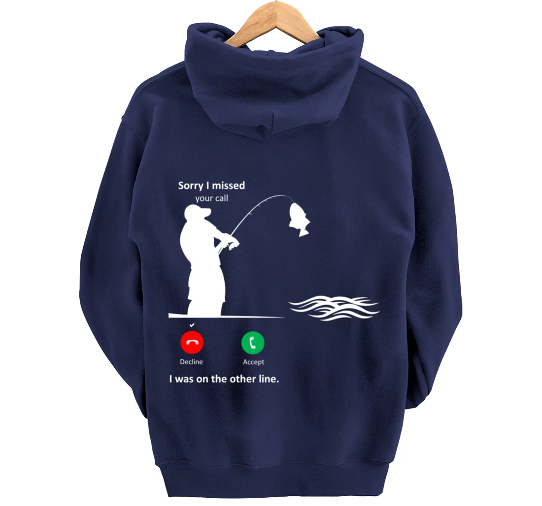 Funny Sorry I Missed Your Call Was On Other Line Men Fishing Pullover Hoodie