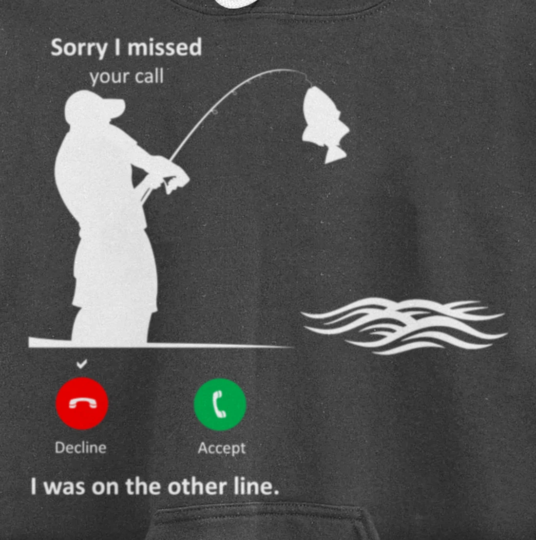 Funny Sorry I Missed Your Call Was On Other Line Men Fishing Pullover Hoodie