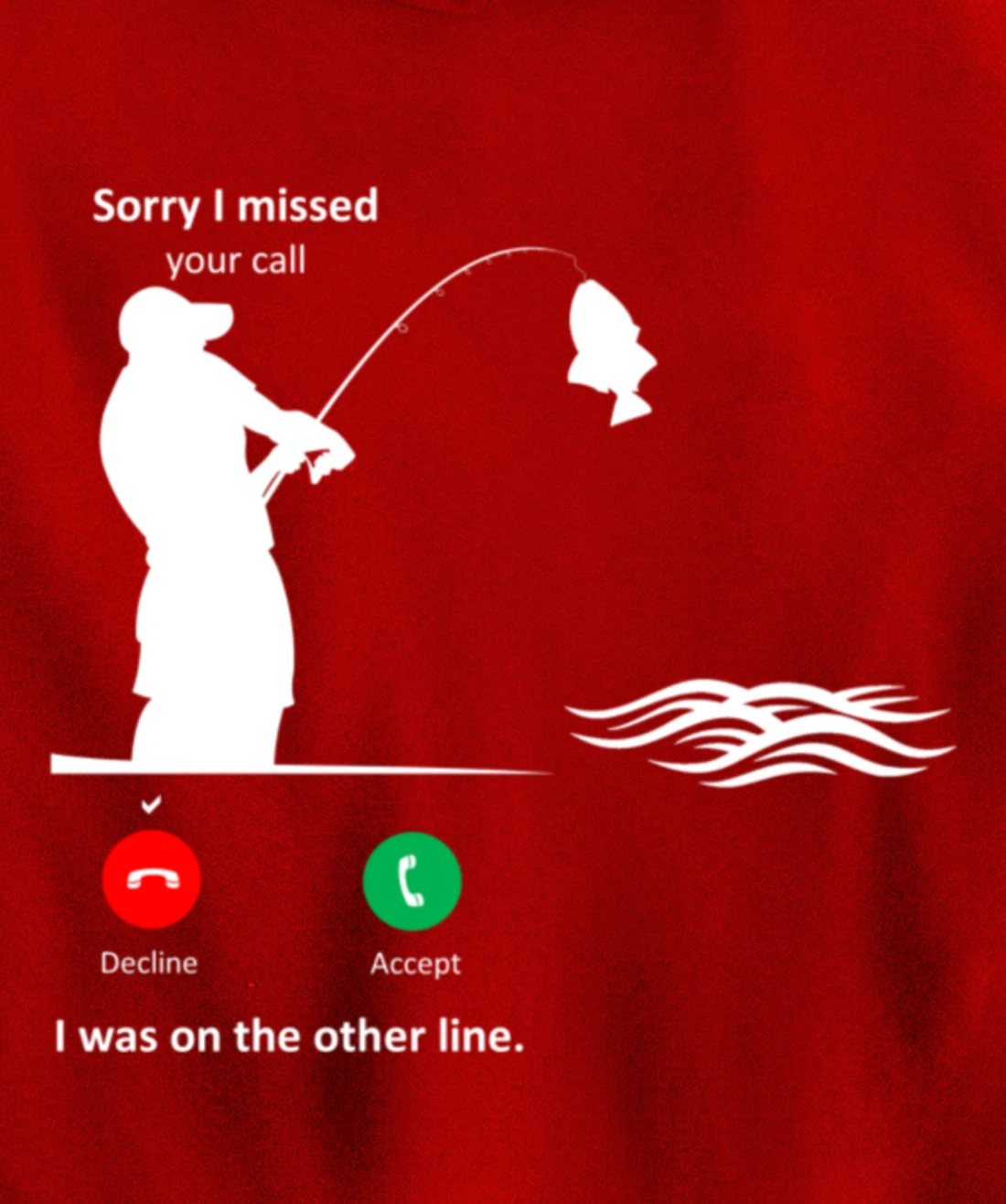 Funny Sorry I Missed Your Call Was On Other Line Men Fishing Pullover Hoodie