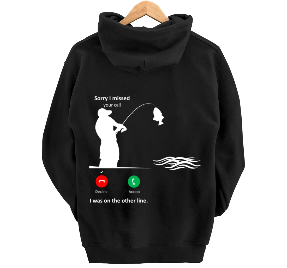 Funny Sorry I Missed Your Call Was On Other Line Men Fishing Pullover Hoodie