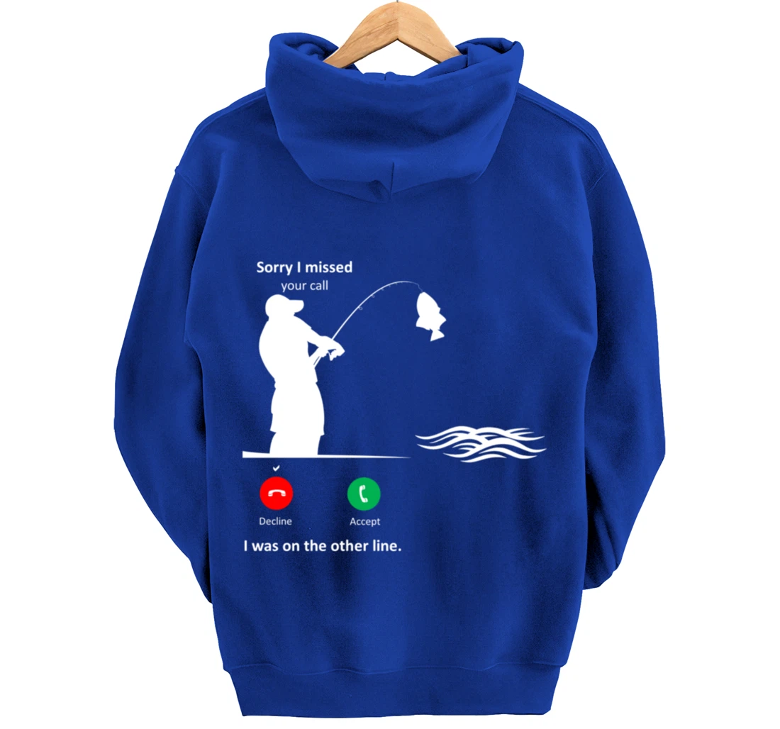 Funny Sorry I Missed Your Call Was On Other Line Men Fishing Pullover Hoodie