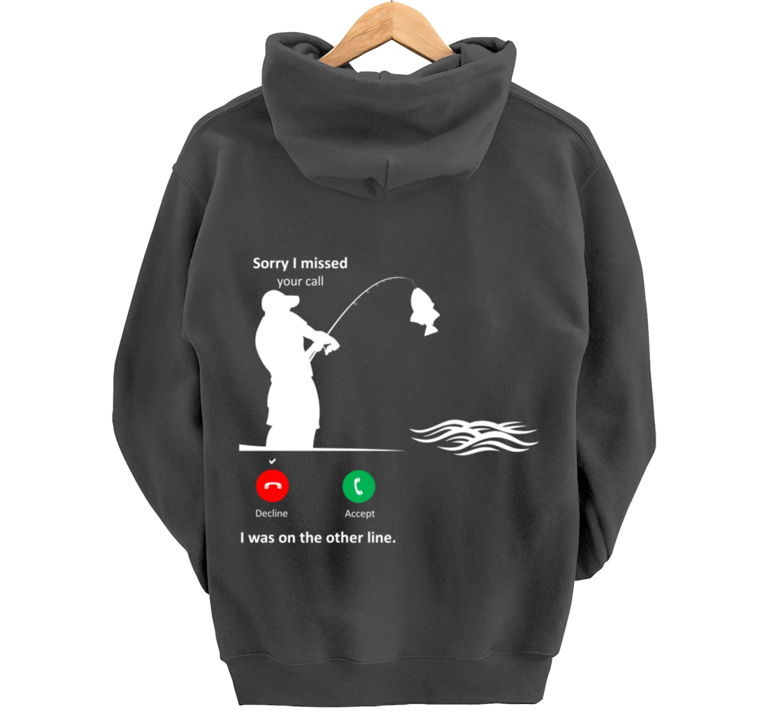 Funny Sorry I Missed Your Call Was On Other Line Men Fishing Pullover Hoodie