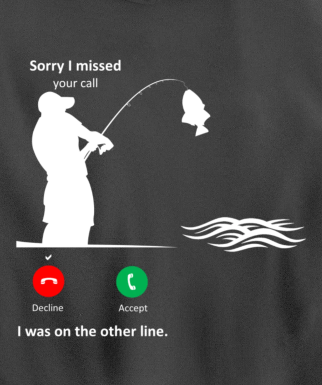 Funny Sorry I Missed Your Call Was On Other Line Men Fishing Pullover Hoodie