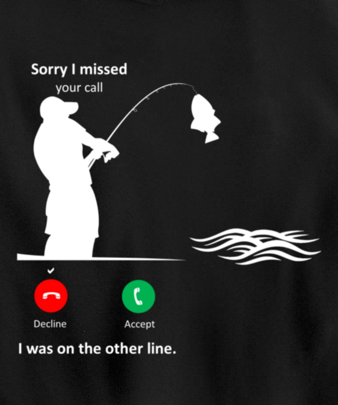 Funny Sorry I Missed Your Call Was On Other Line Men Fishing Pullover Hoodie