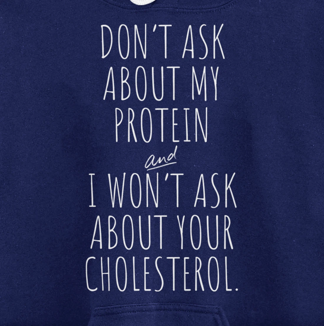 Don't Ask About Protein & I Won't Ask About Your Cholesterol Pullover Hoodie