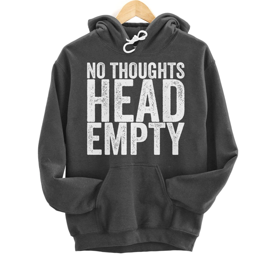 No Thoughts Head Empty Pullover Hoodie