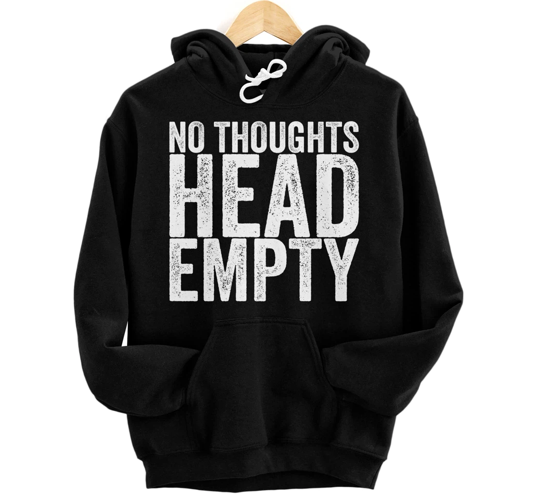 No Thoughts Head Empty Pullover Hoodie