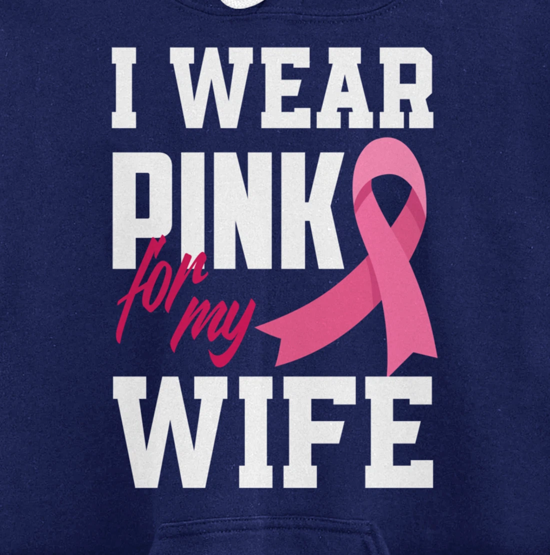 I Wear Pink For My Wife Breast Cancer Awareness Pullover Hoodie