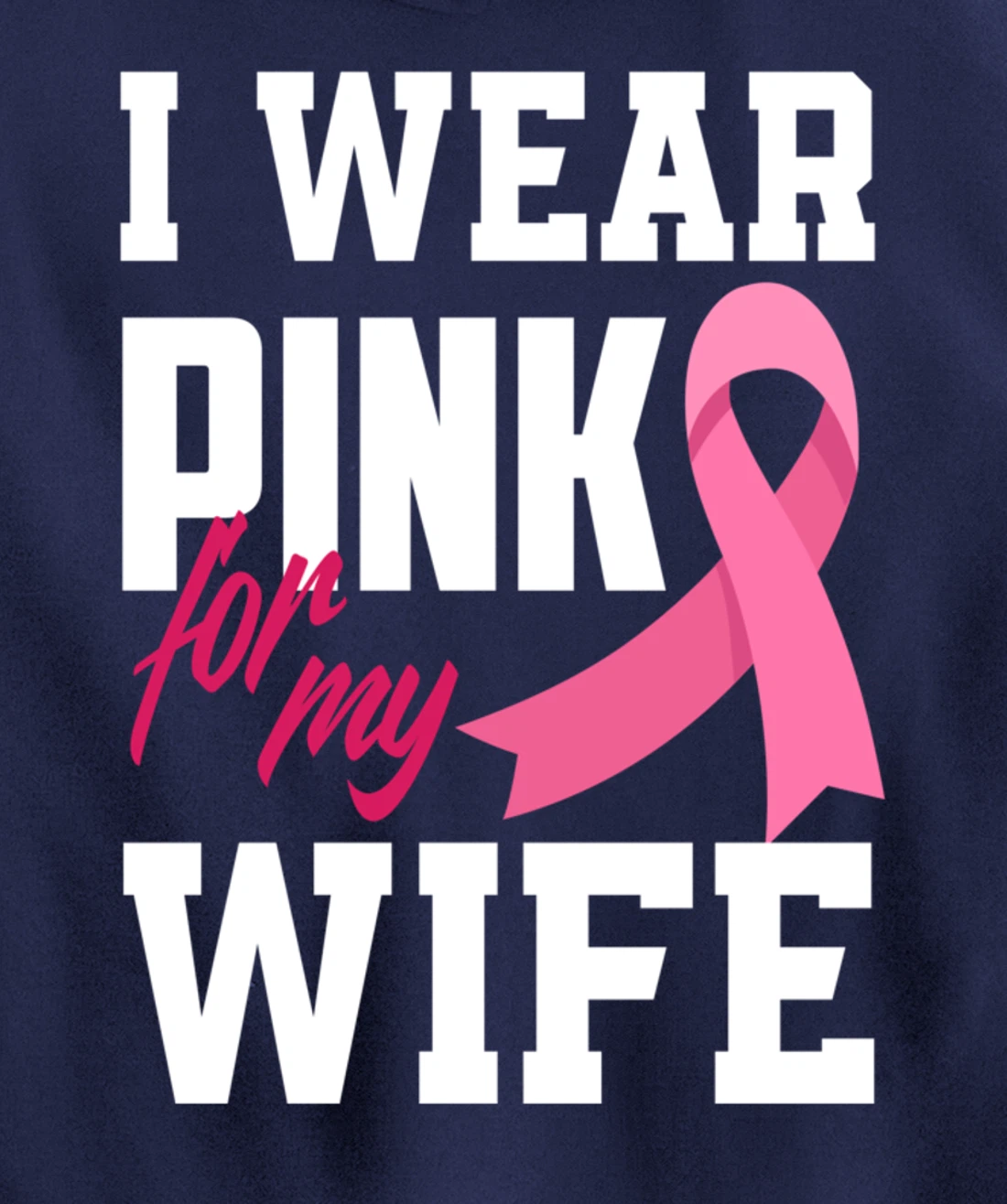 I Wear Pink For My Wife Breast Cancer Awareness Pullover Hoodie
