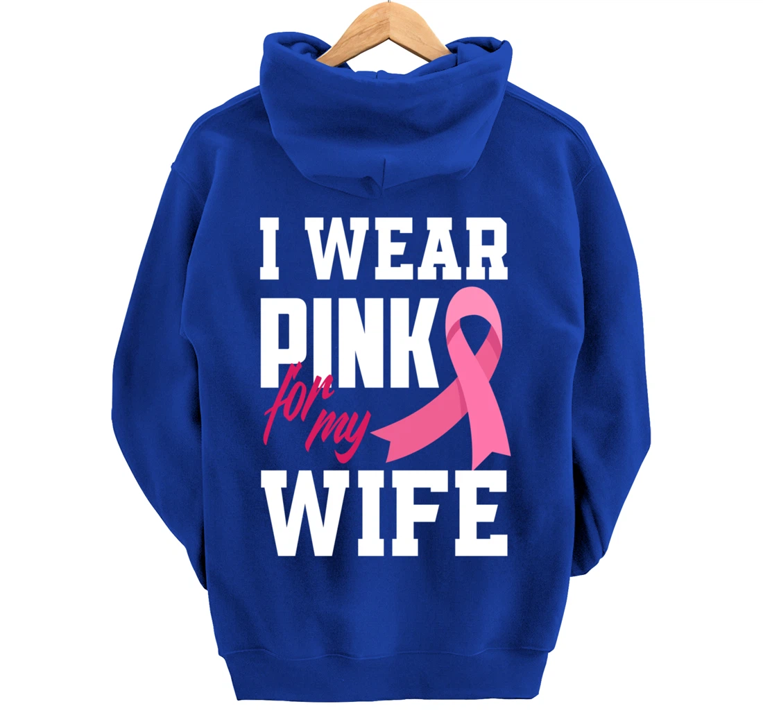 I Wear Pink For My Wife Breast Cancer Awareness Pullover Hoodie