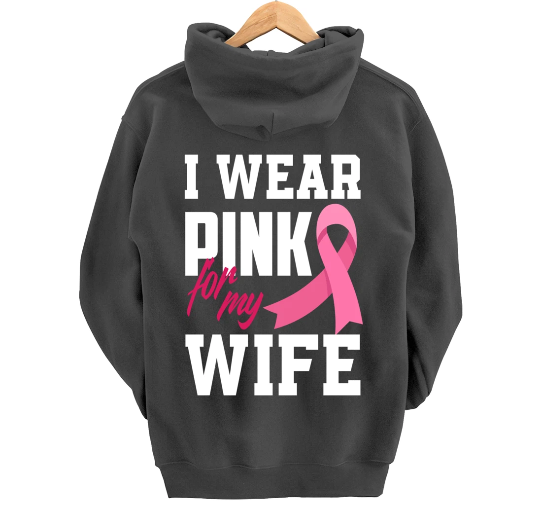 I Wear Pink For My Wife Breast Cancer Awareness Pullover Hoodie