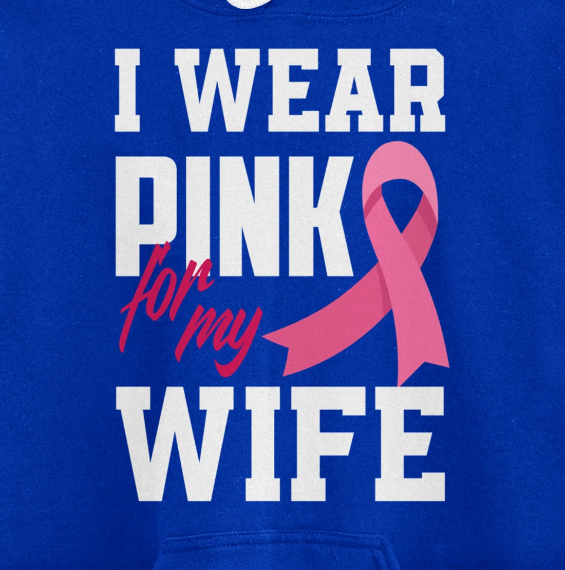 I Wear Pink For My Wife Breast Cancer Awareness Pullover Hoodie