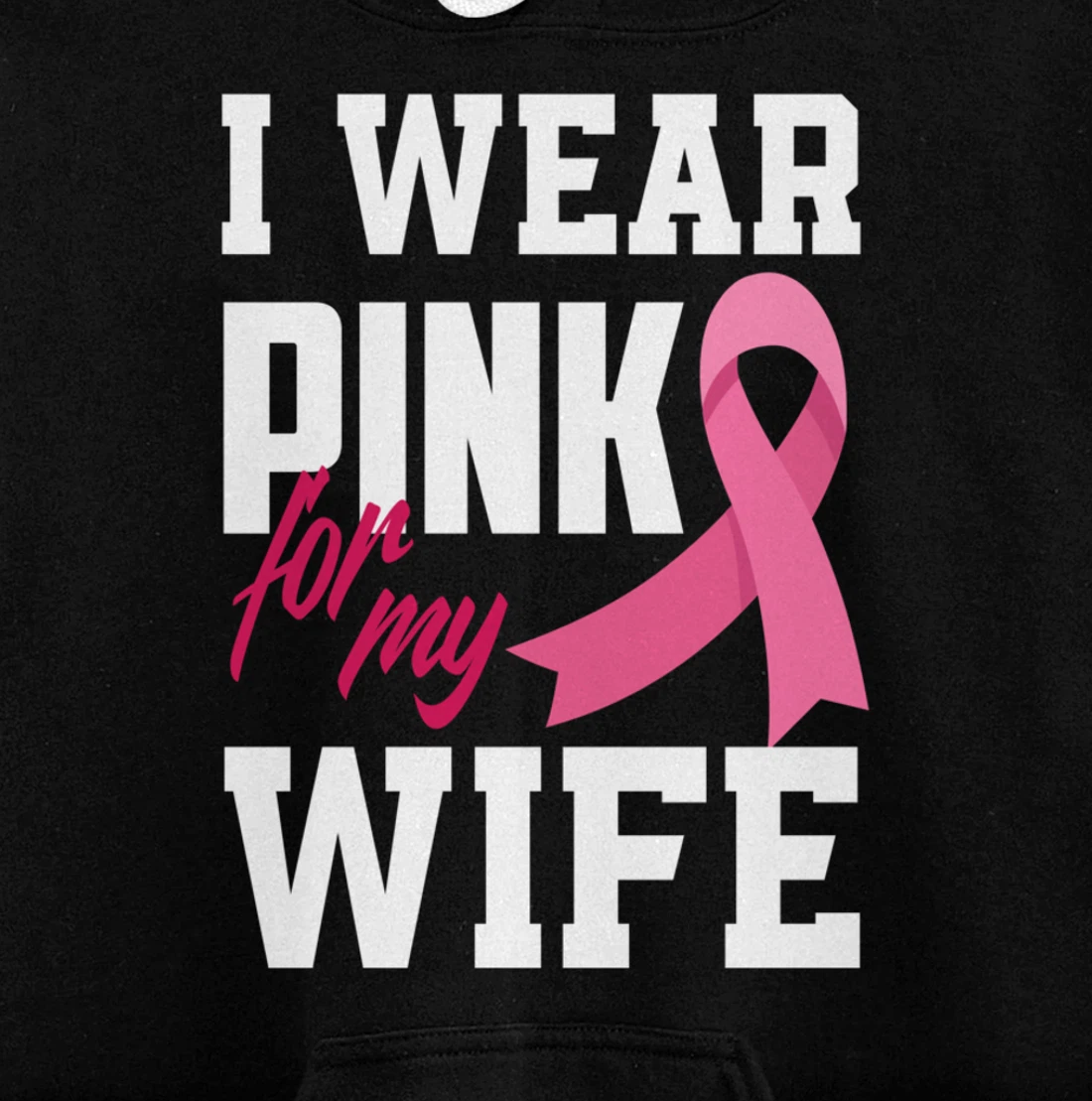 I Wear Pink For My Wife Breast Cancer Awareness Pullover Hoodie