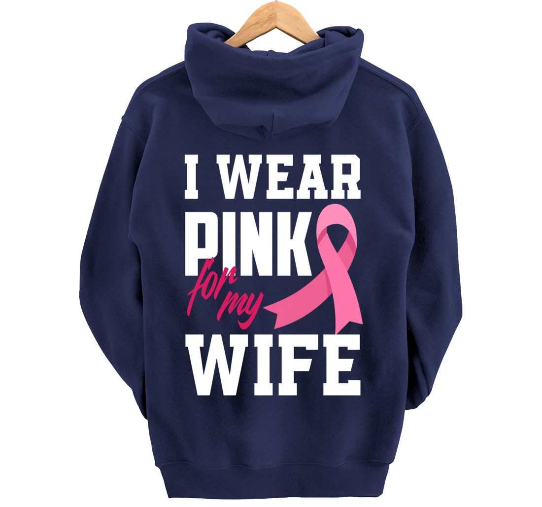 I Wear Pink For My Wife Breast Cancer Awareness Pullover Hoodie