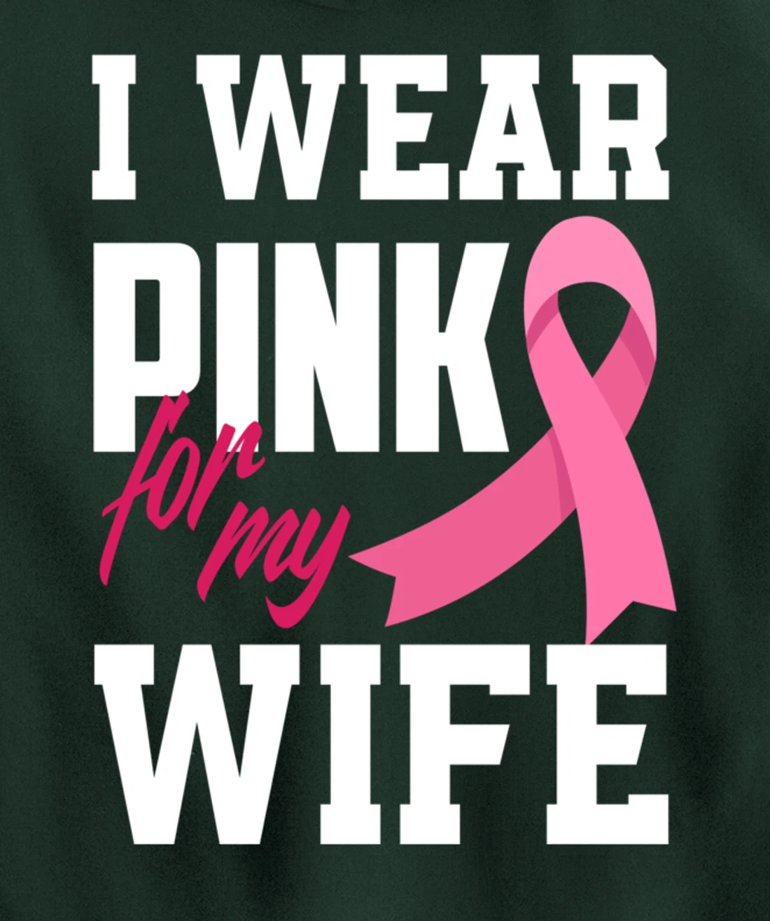I Wear Pink For My Wife Breast Cancer Awareness Pullover Hoodie
