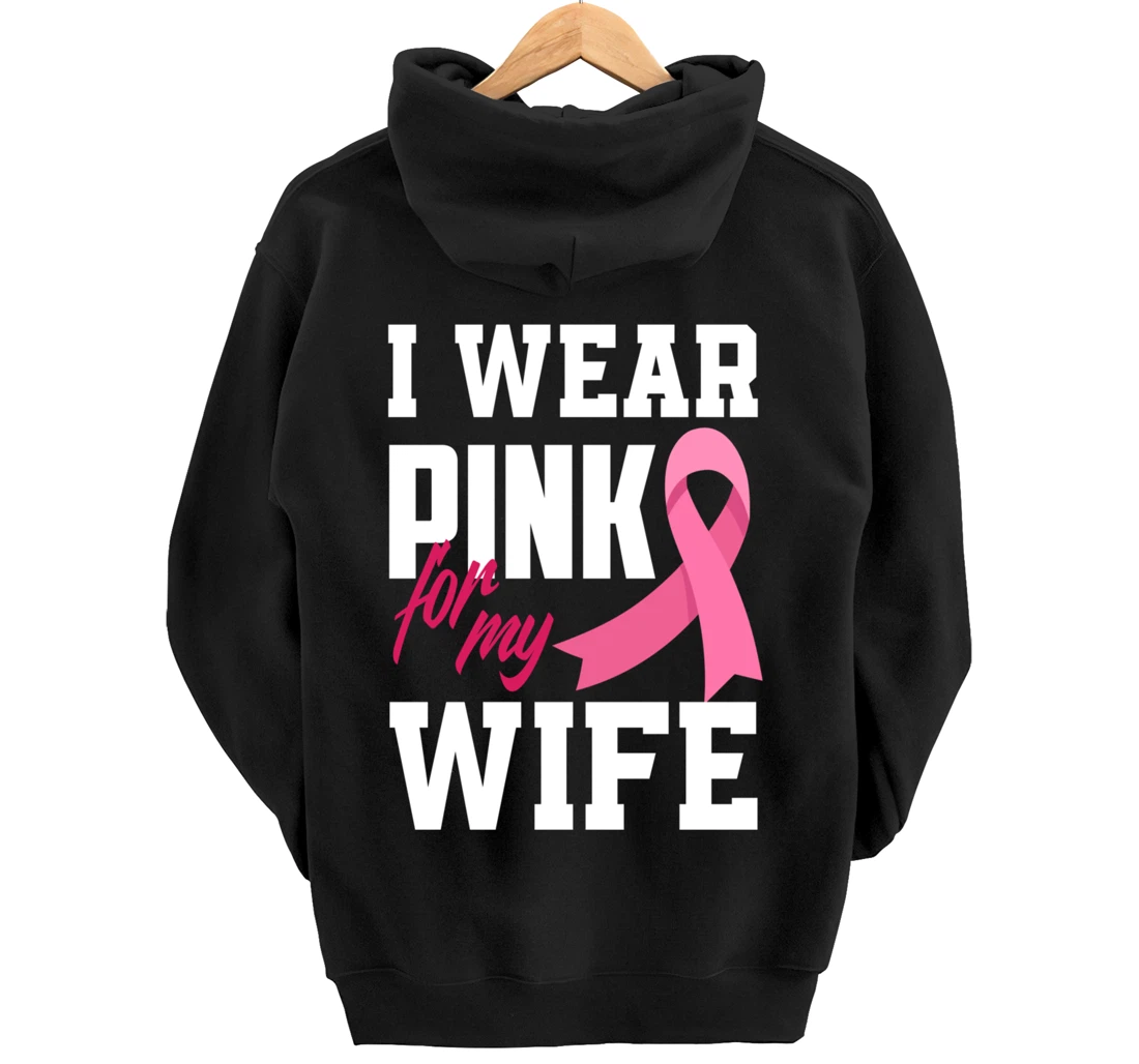 I Wear Pink For My Wife Breast Cancer Awareness Pullover Hoodie