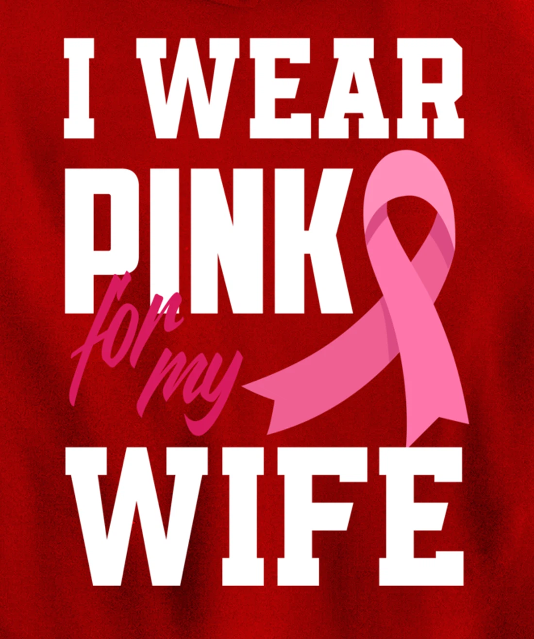 I Wear Pink For My Wife Breast Cancer Awareness Pullover Hoodie