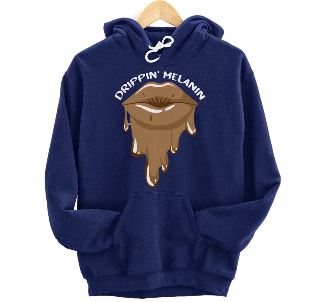 Drippin Melanin Lips Black History African American Gifts Pullover Hoodie