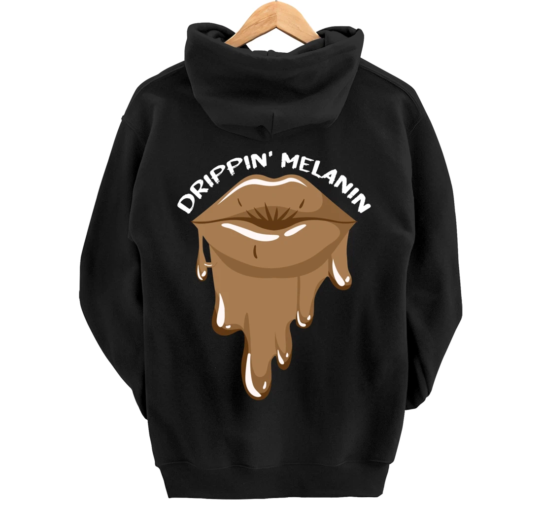 Drippin Melanin Lips Black History African American Gifts Pullover Hoodie