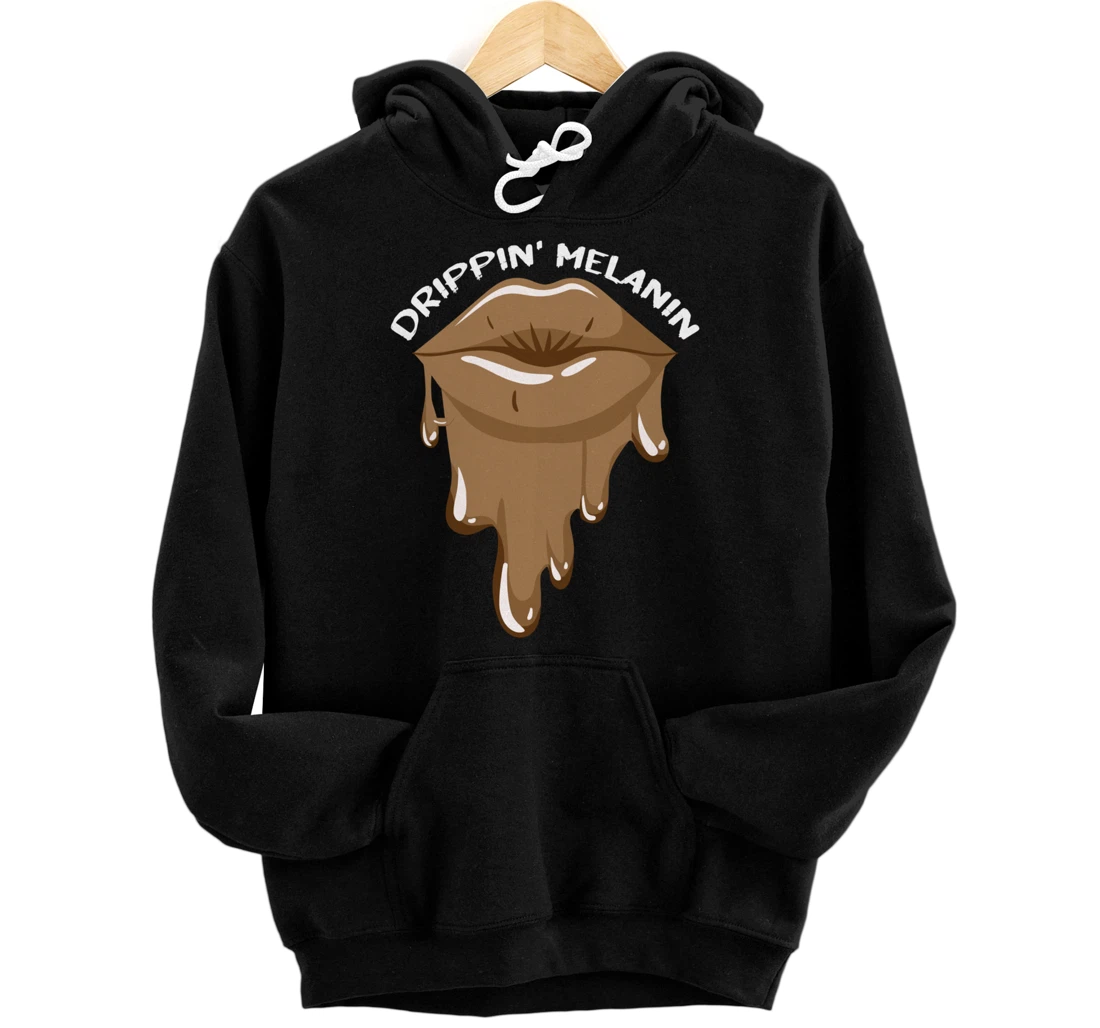 Drippin Melanin Lips Black History African American Gifts Pullover Hoodie