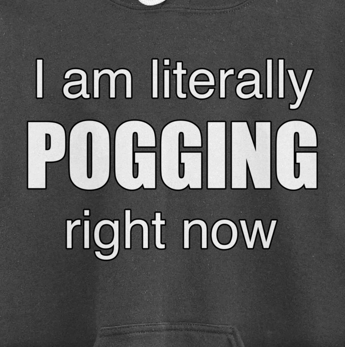 I AM LITERALLY POGGING RIGHT NOW - Poggers Pullover Hoodie
