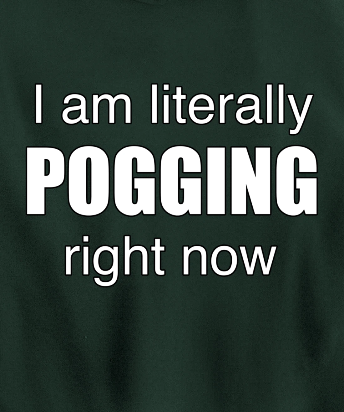 I AM LITERALLY POGGING RIGHT NOW - Poggers Pullover Hoodie