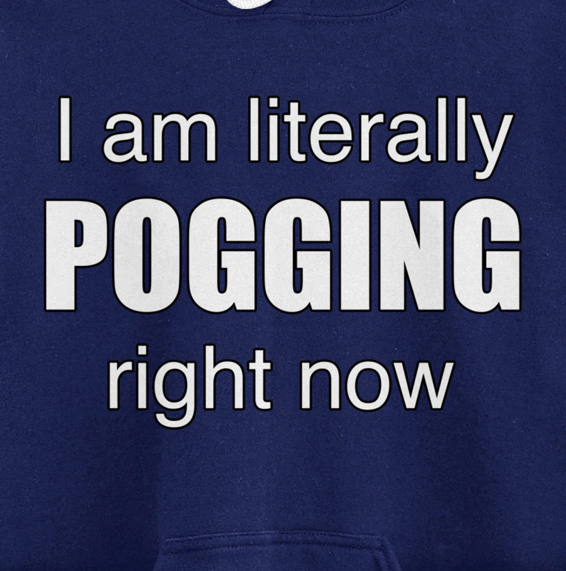 I AM LITERALLY POGGING RIGHT NOW - Poggers Pullover Hoodie
