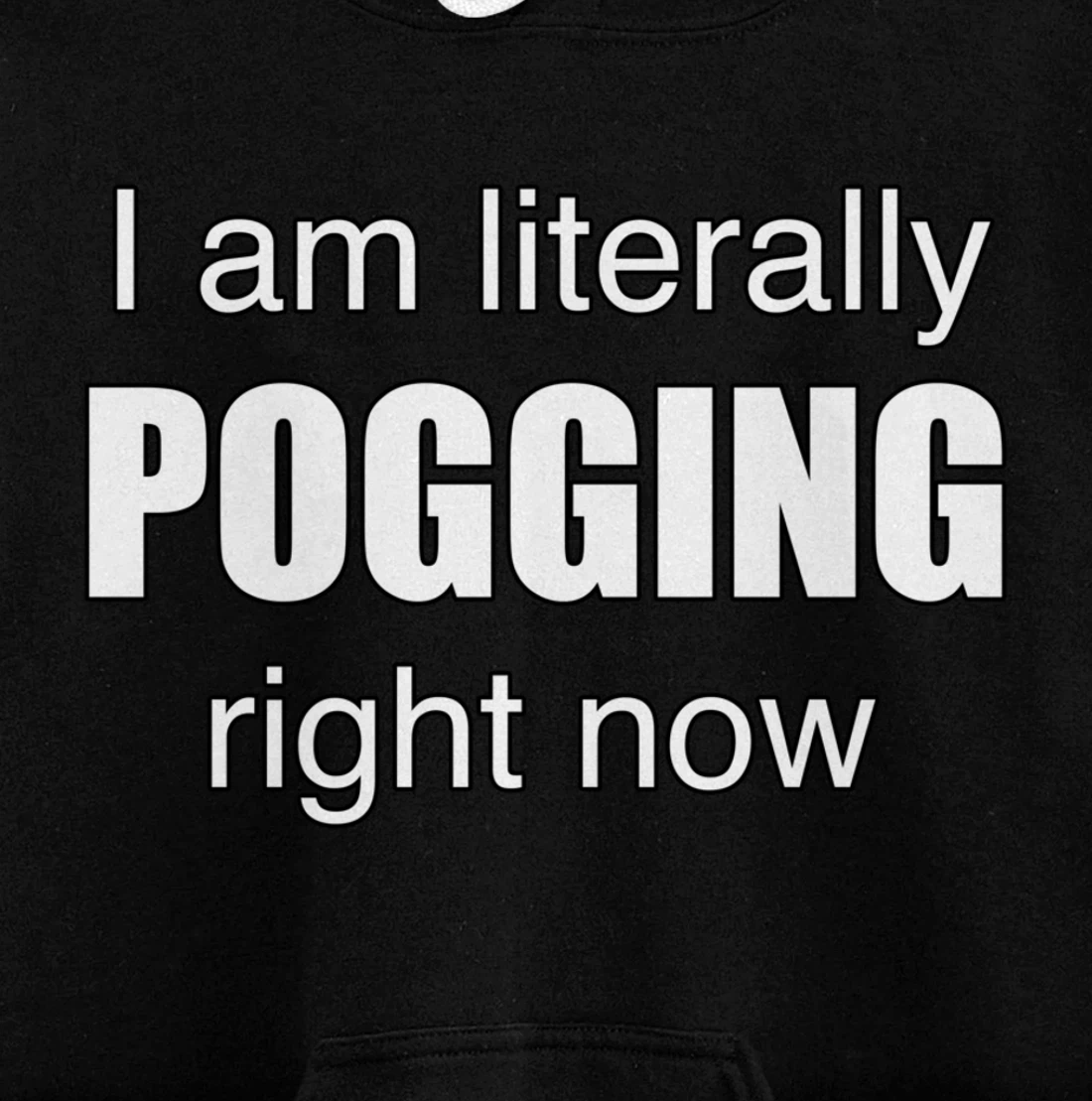 I AM LITERALLY POGGING RIGHT NOW - Poggers Pullover Hoodie