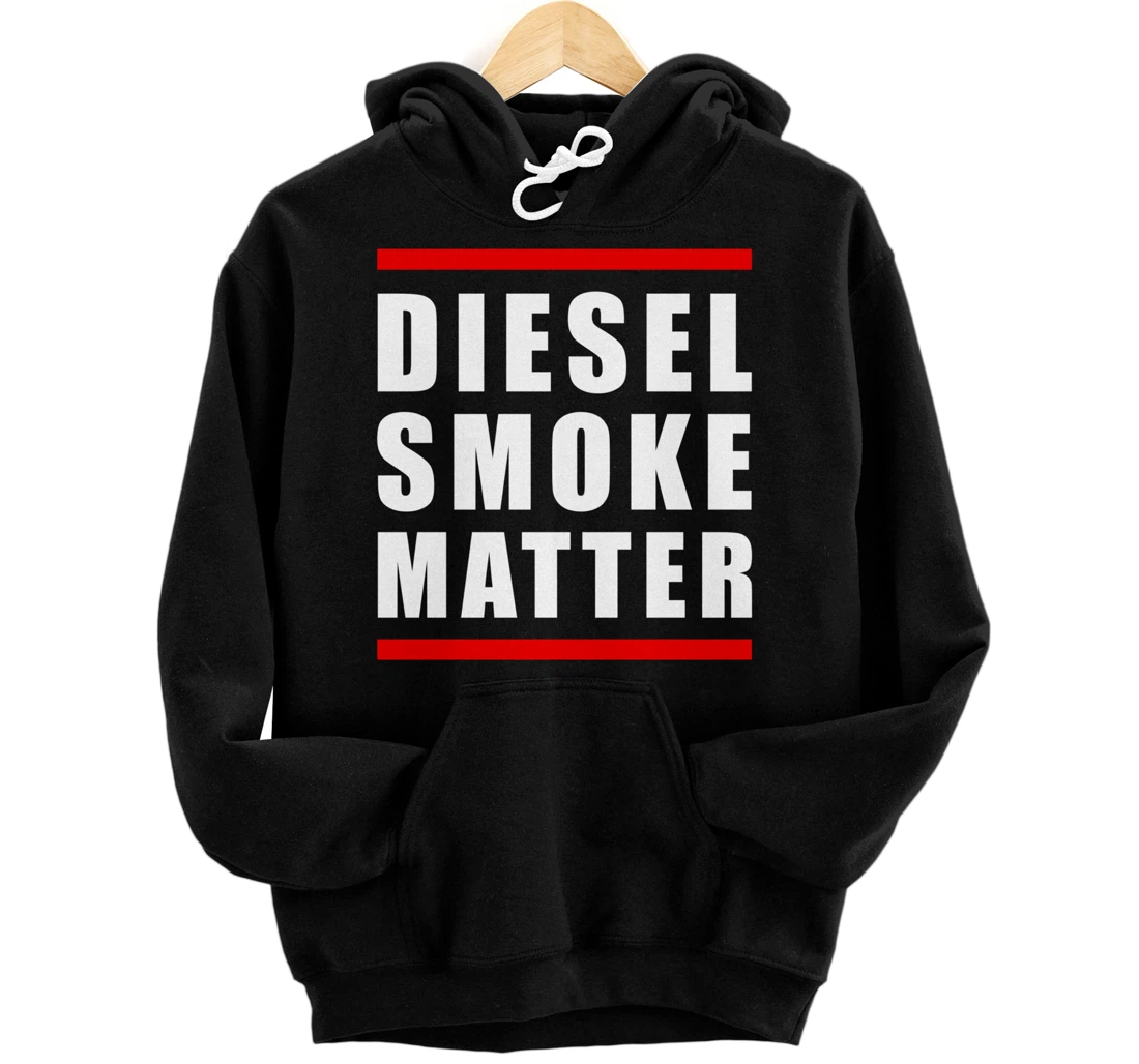 Diesel Smoke Matters Diesel Truck Driver Owner Rolling Coal Pullover Hoodie