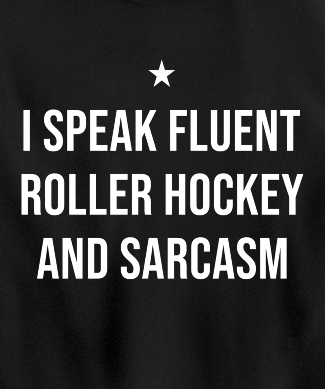 I Speak Fluent Roller Hockey and Sarcasm Funny Pullover Hoodie