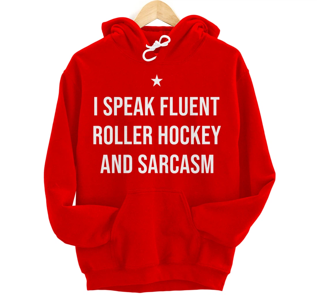 I Speak Fluent Roller Hockey and Sarcasm Funny Pullover Hoodie