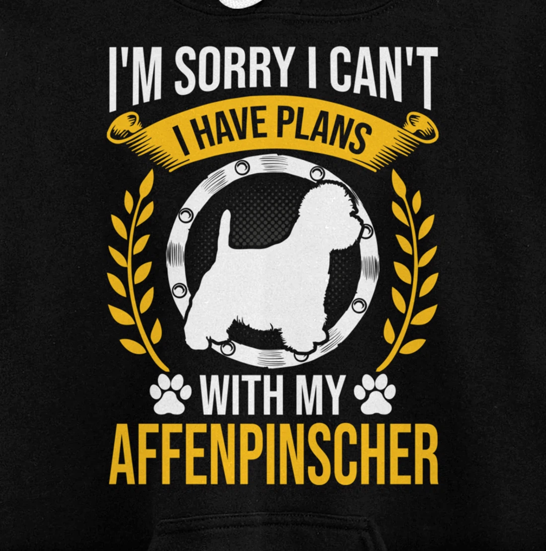 Sorry I Have Plans With My Affenpinscher Dog Lover Pullover Hoodie