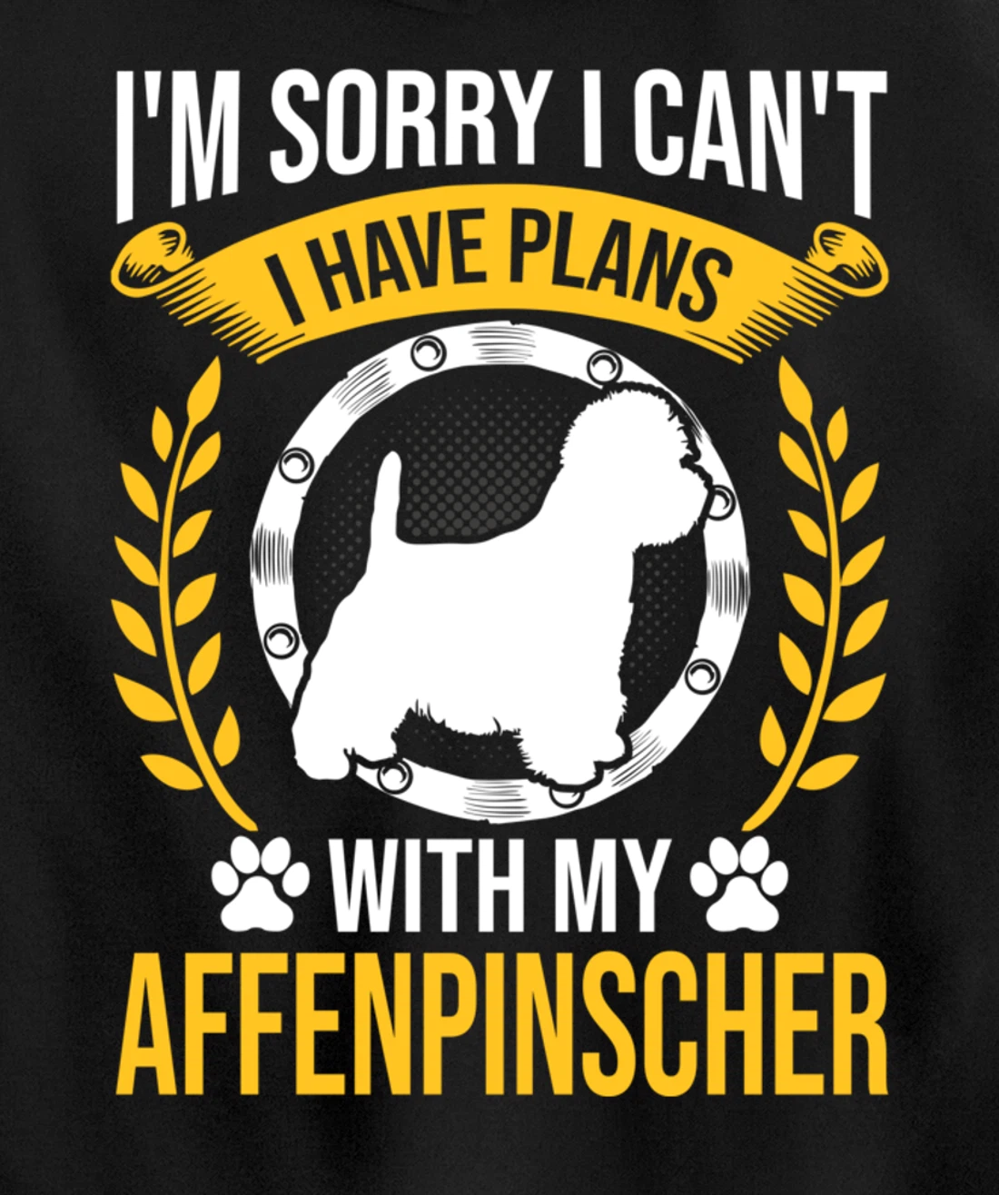 Sorry I Have Plans With My Affenpinscher Dog Lover Pullover Hoodie
