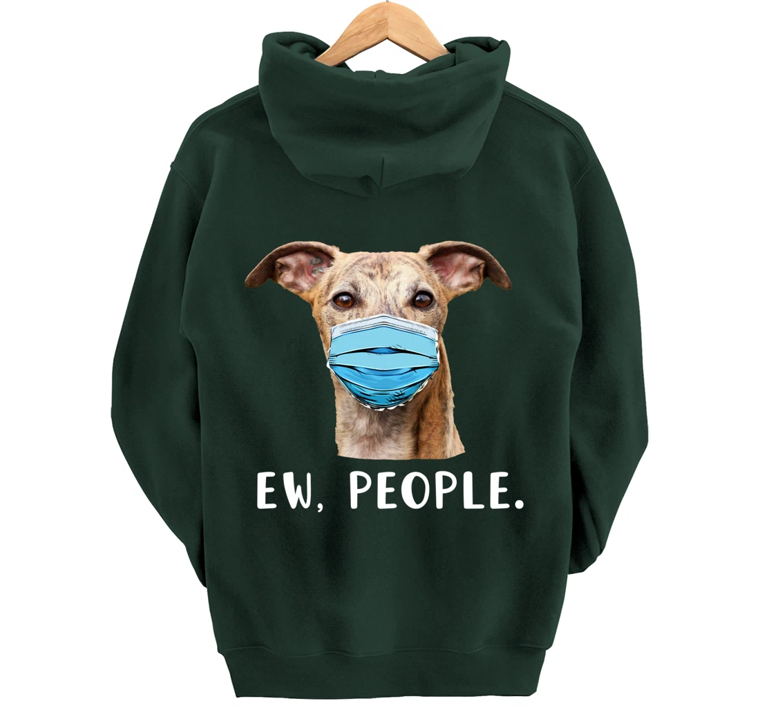 Whippet Dog Wearing a Face Mask Ew People Funny Gift Pullover Hoodie