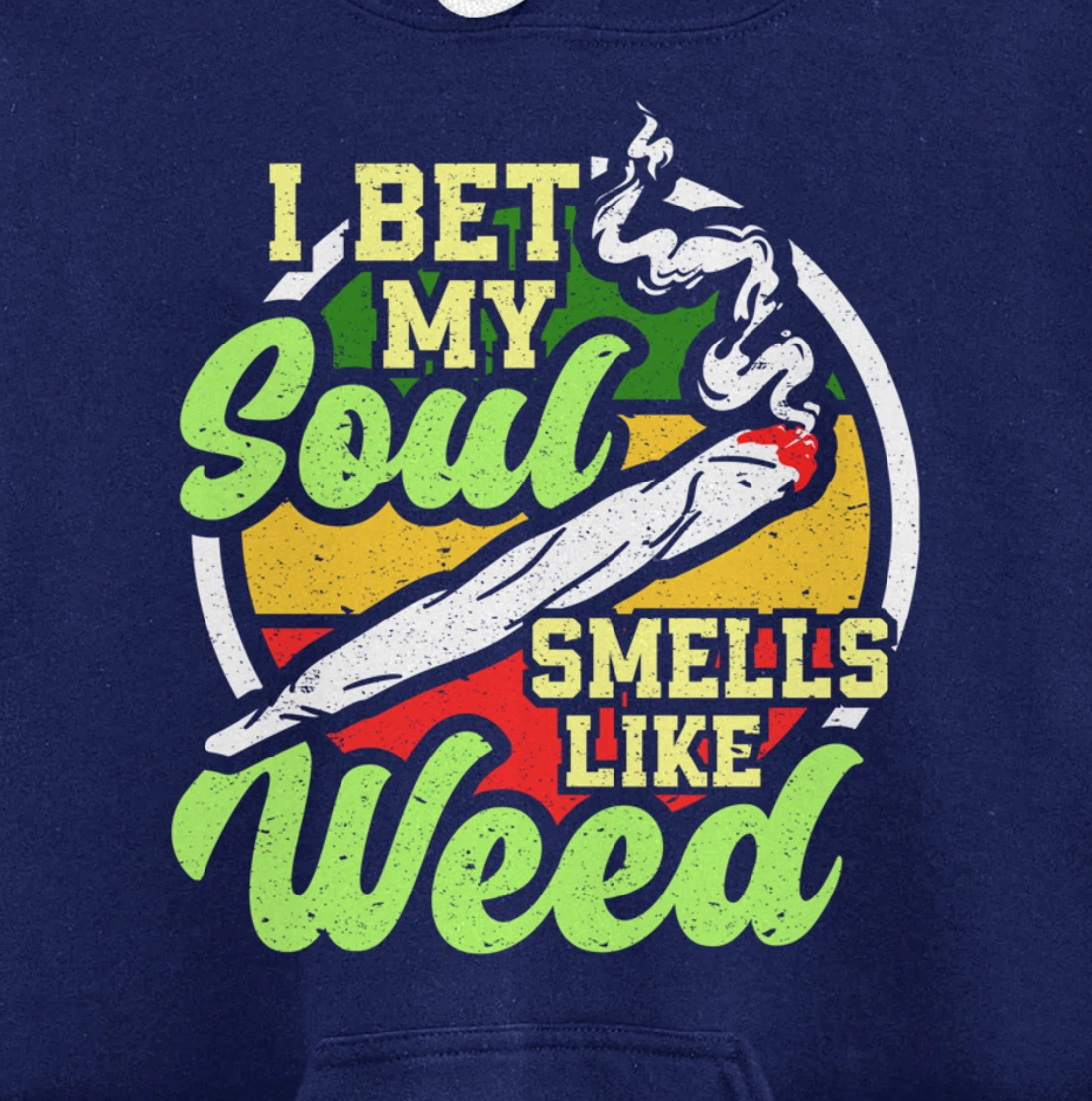 My Soul Smells Like Weed Cannabis Marijuana Smoker Pullover Hoodie