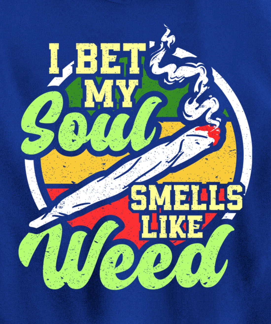 My Soul Smells Like Weed Cannabis Marijuana Smoker Pullover Hoodie