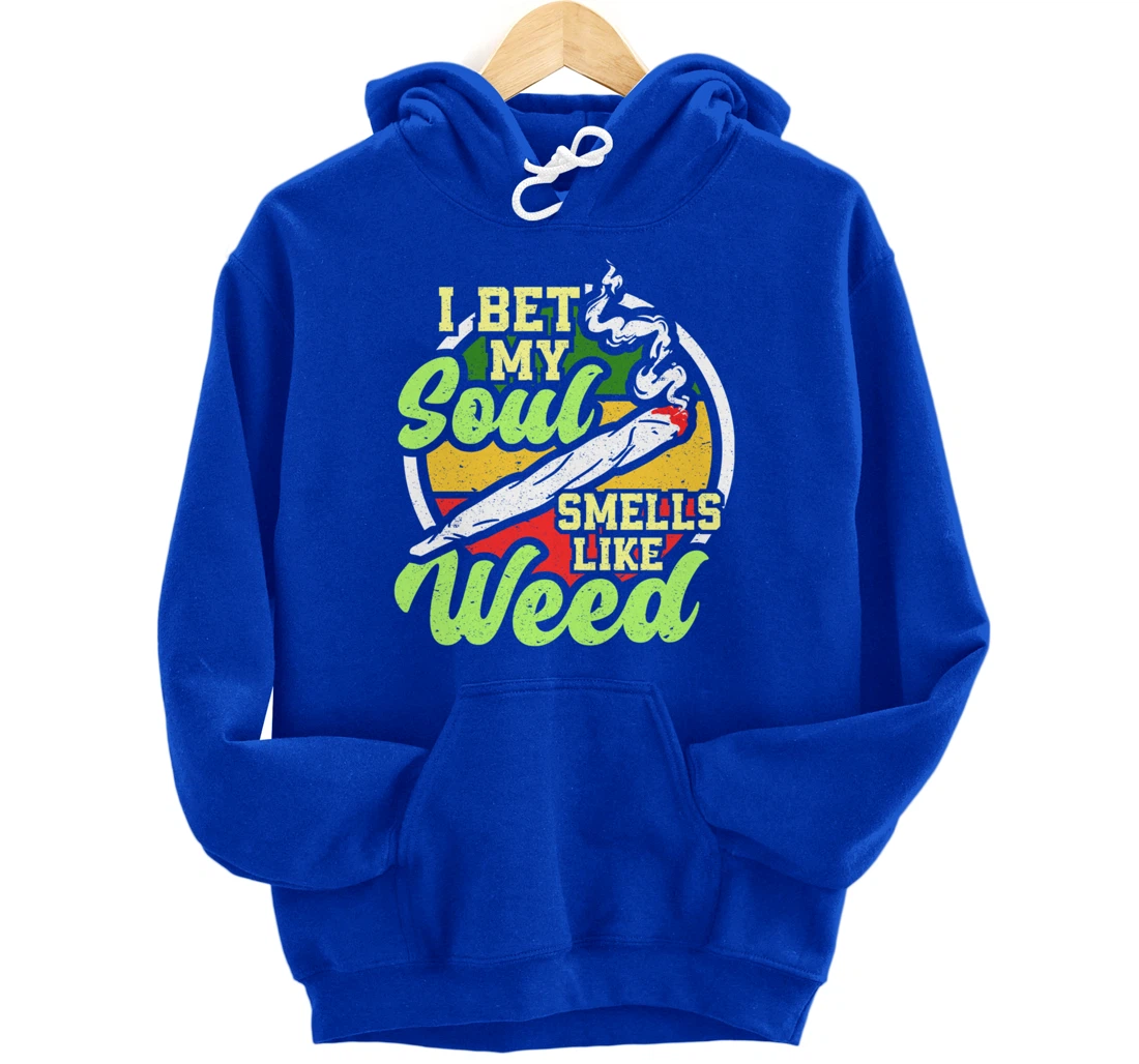 My Soul Smells Like Weed Cannabis Marijuana Smoker Pullover Hoodie