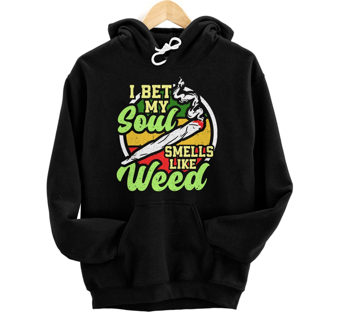 My Soul Smells Like Weed Cannabis Marijuana Smoker Pullover Hoodie