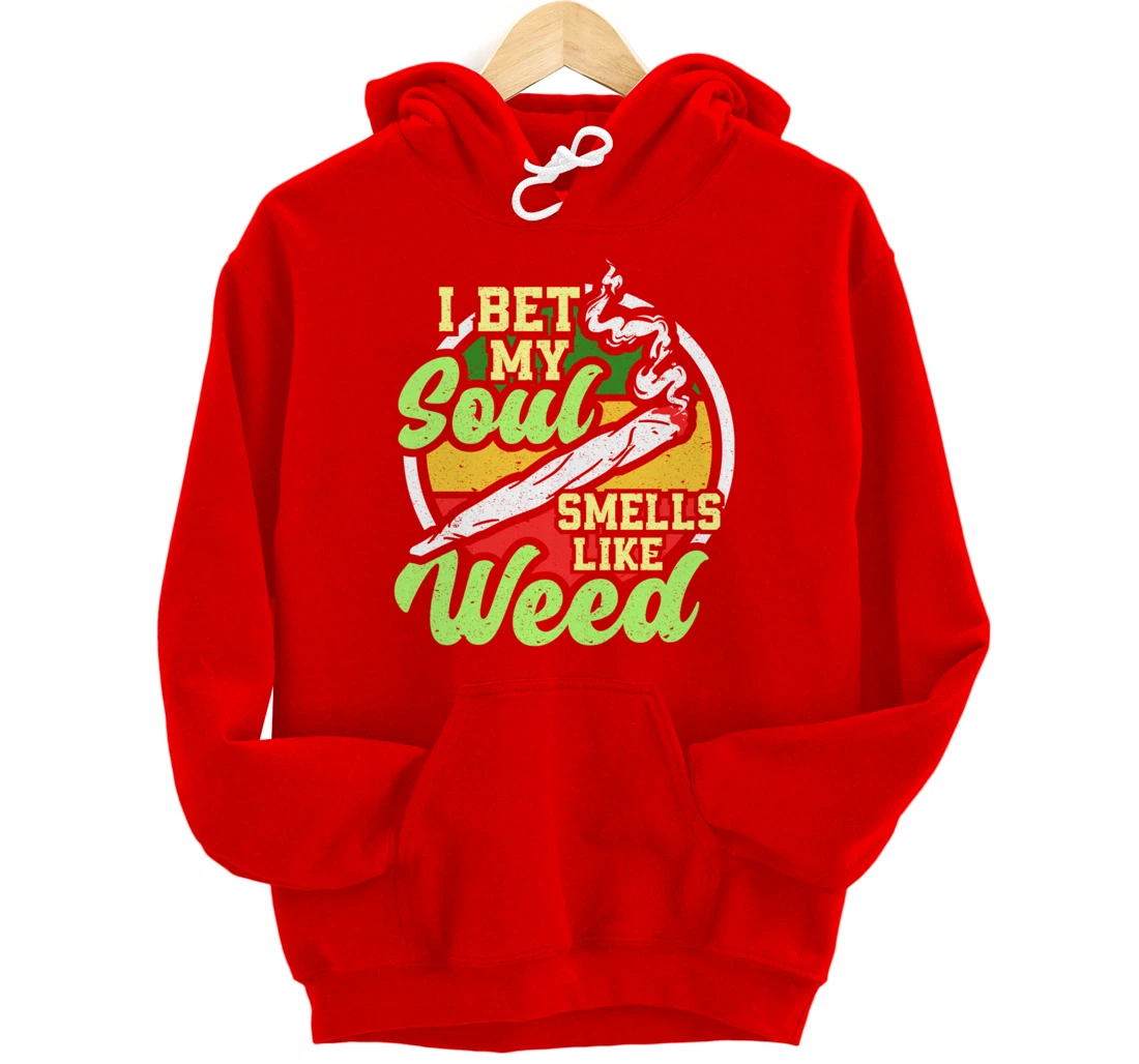 My Soul Smells Like Weed Cannabis Marijuana Smoker Pullover Hoodie