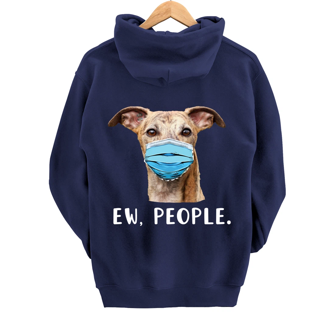 Whippet Dog Wearing a Face Mask Ew People Funny Gift Pullover Hoodie