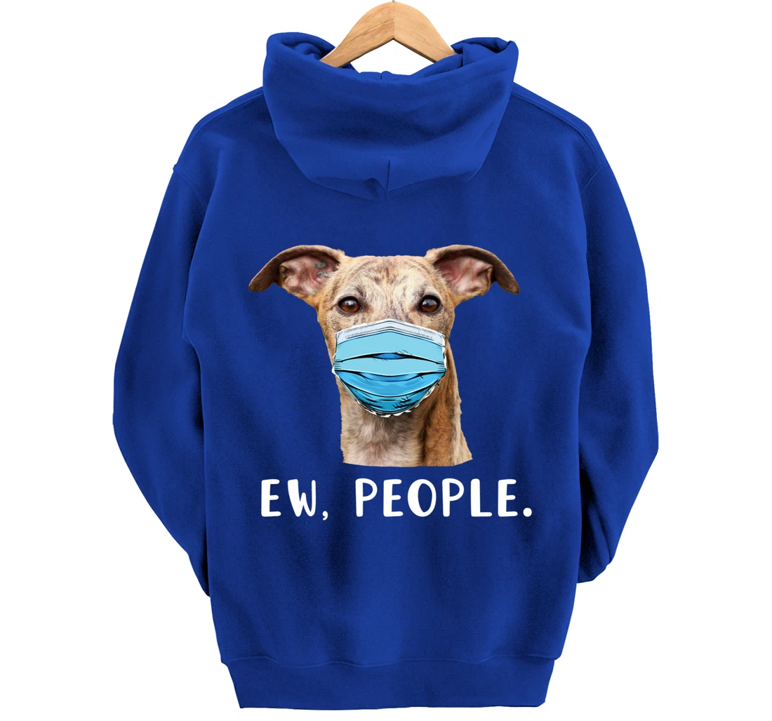 Whippet Dog Wearing a Face Mask Ew People Funny Gift Pullover Hoodie