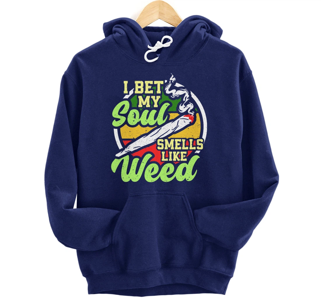 My Soul Smells Like Weed Cannabis Marijuana Smoker Pullover Hoodie
