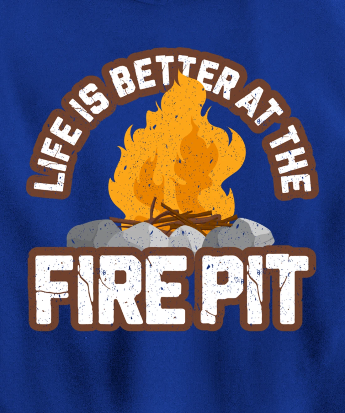 Campfire Life is Better at the Firepit Camping Campsite Fire Pullover Hoodie