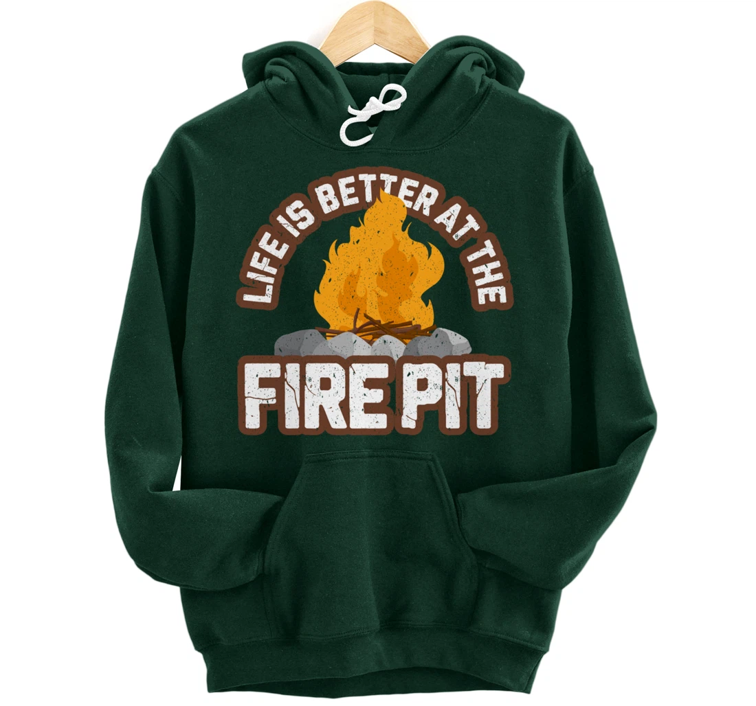 Campfire Life is Better at the Firepit Camping Campsite Fire Pullover Hoodie