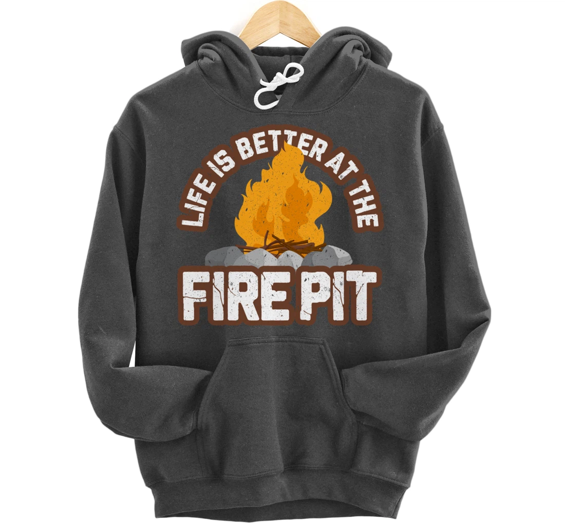 Campfire Life is Better at the Firepit Camping Campsite Fire Pullover Hoodie