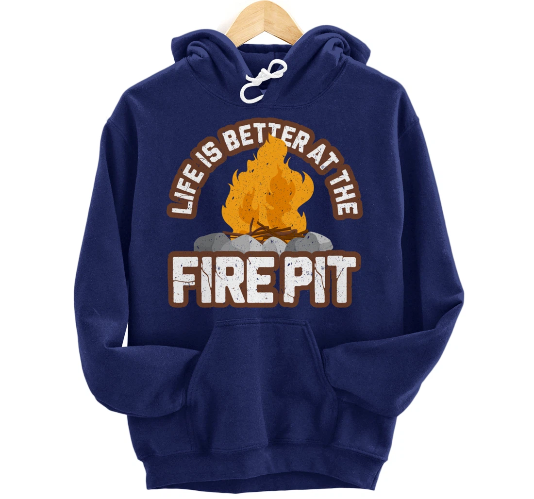 Campfire Life is Better at the Firepit Camping Campsite Fire Pullover Hoodie