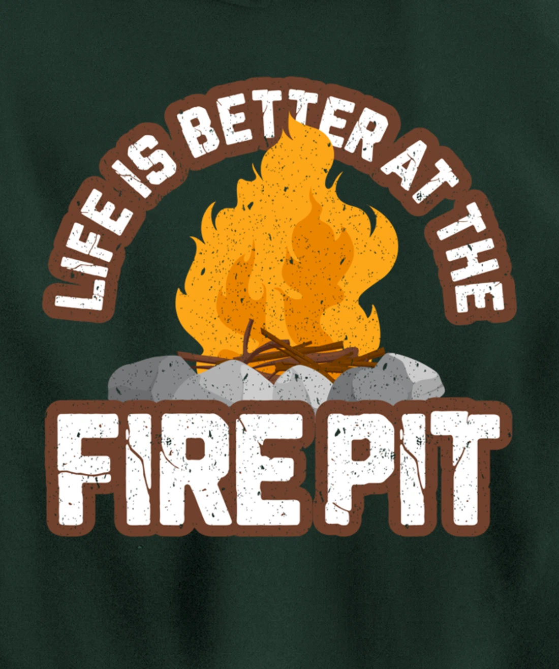 Campfire Life is Better at the Firepit Camping Campsite Fire Pullover Hoodie